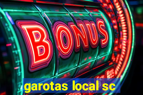 garotas local sc